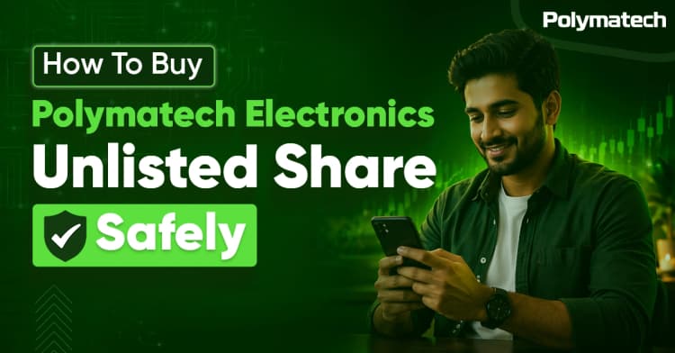 How to Buy Polymatech Electronics Unlisted Shares Safely?
